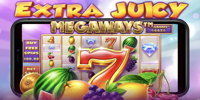 Rahasia Bermain Menang Besar Di Slot Extra Juicy