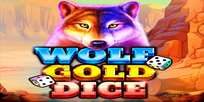Rahasia Pola Menang dan Strategi Cerdas di Slot Wolf Gold Dice