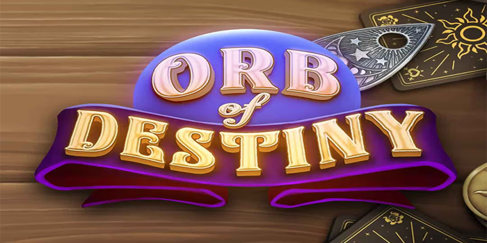 Slot Orb of Destiny - Mencari Keberuntungan dalam Putaran