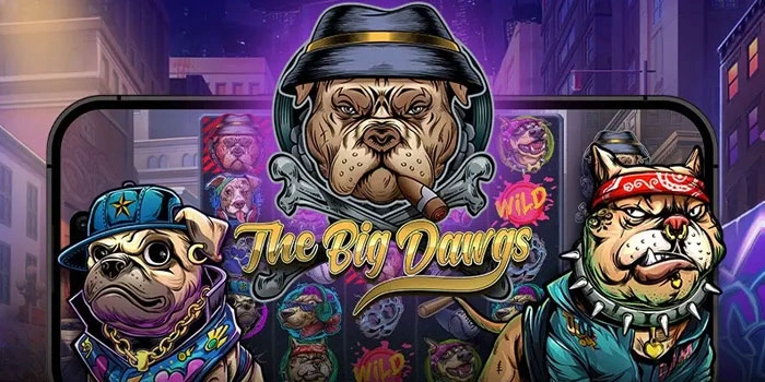Strategi Utama Agar Jackpot di Slot The Big Dawgs